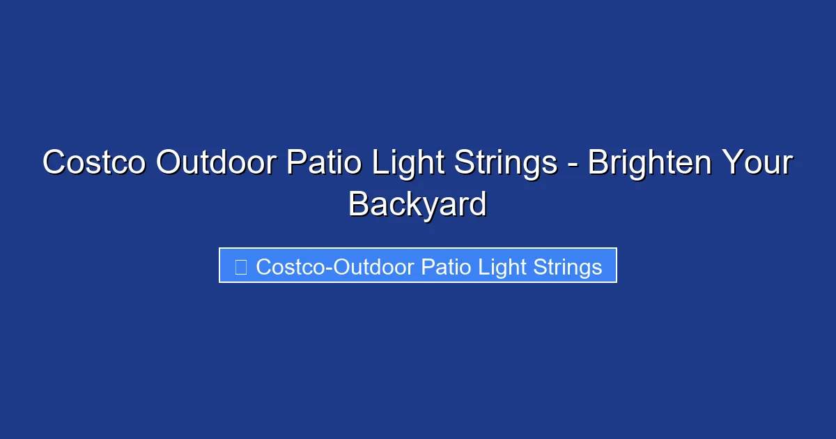 Costco Outdoor Patio Light Strings - Brighten Your Backyard