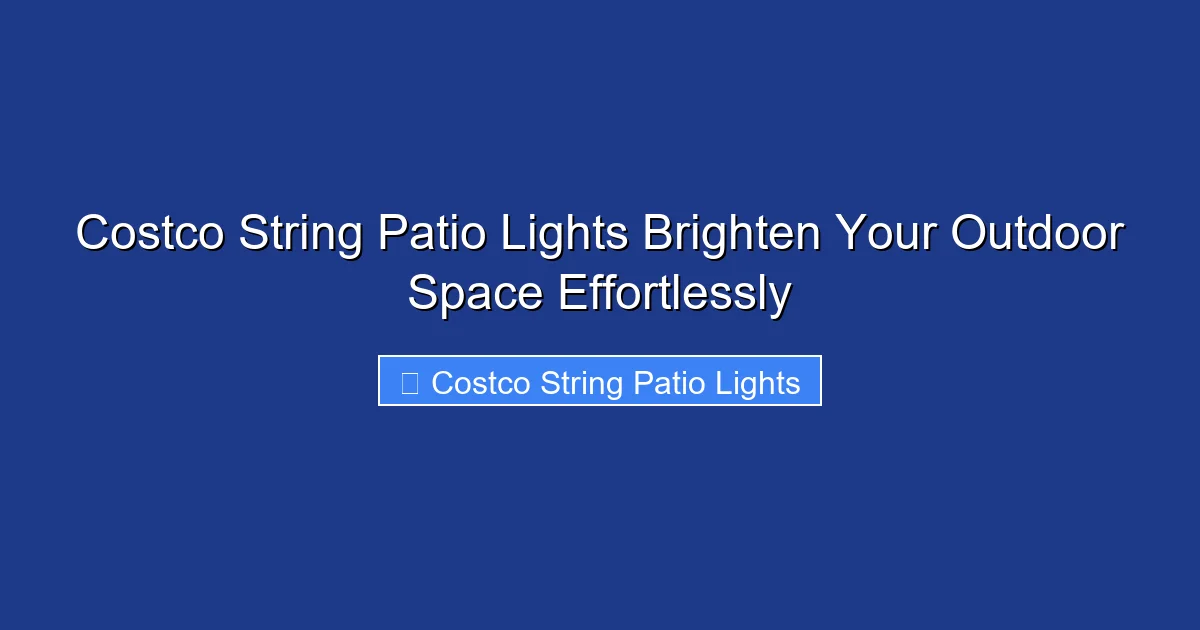 Costco String Patio Lights Brighten Your Outdoor Space Effortlessly
