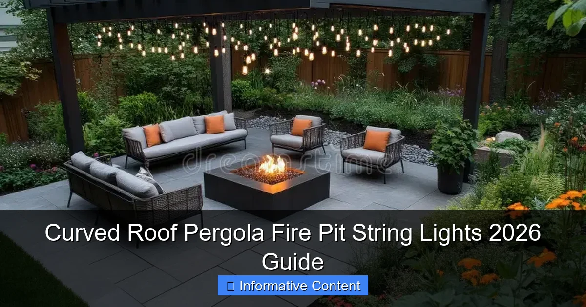 Curved Roof Pergola Fire Pit String Lights 2026 Guide