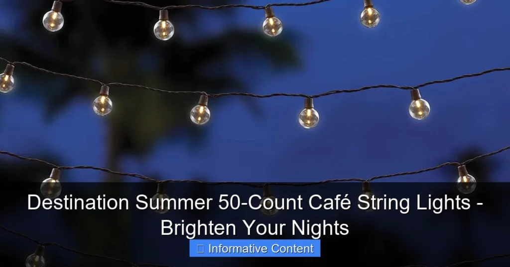 Destination Summer 50-Count Café String Lights - Brighten Your Nights