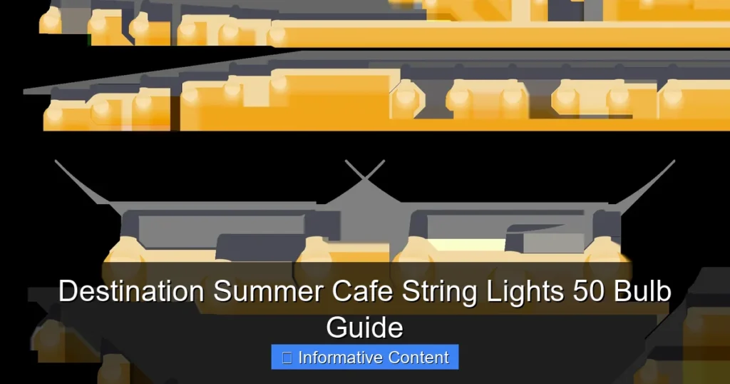 Destination Summer Cafe String Lights 50 Bulb Guide