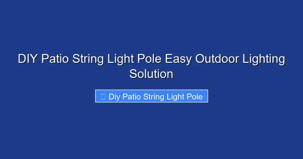 DIY Patio String Light Pole Easy Outdoor Lighting Solution