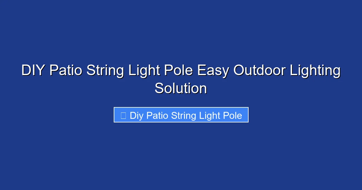 DIY Patio String Light Pole Easy Outdoor Lighting Solution