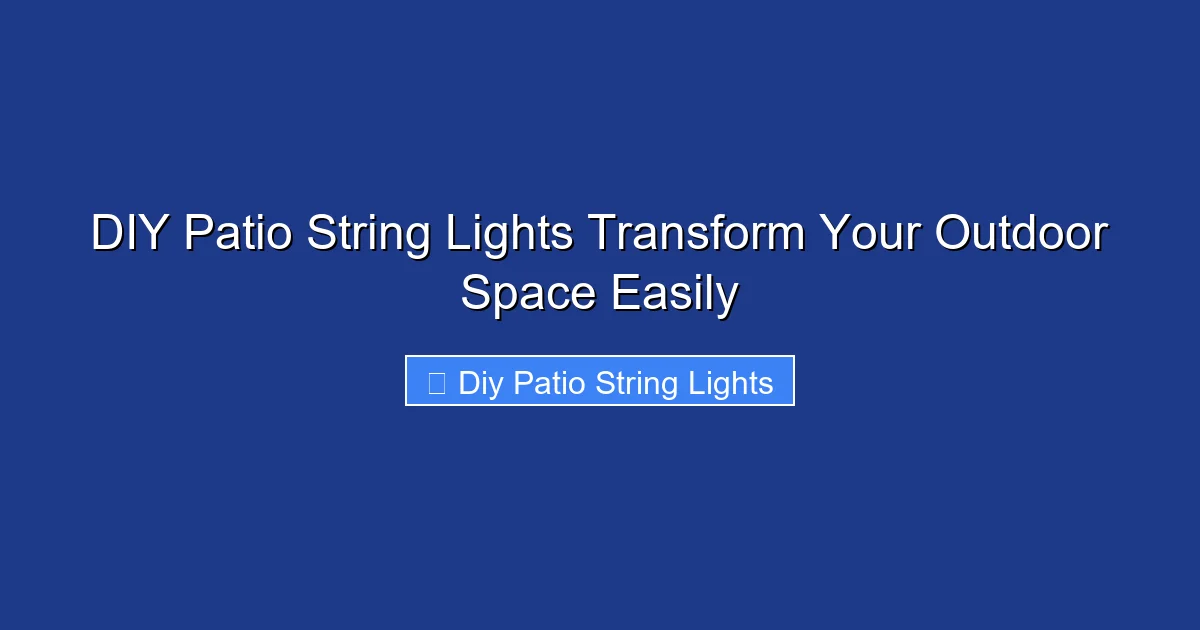 DIY Patio String Lights Transform Your Outdoor Space Easily