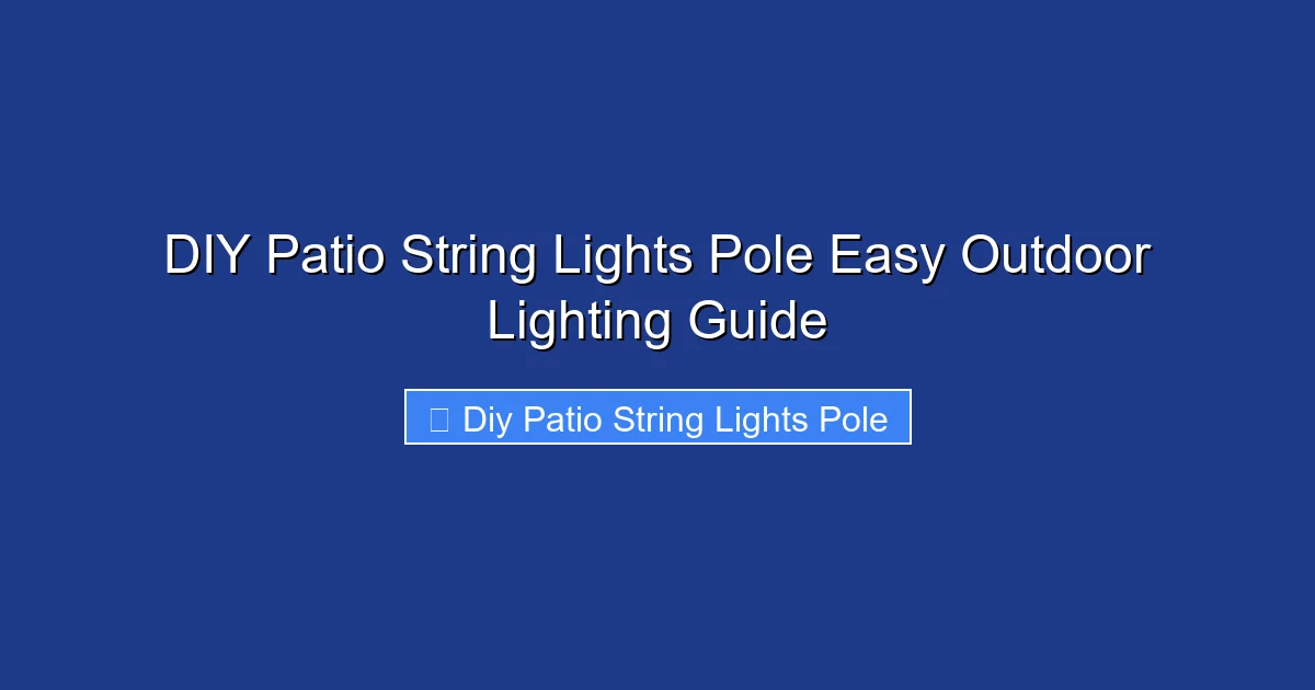 DIY Patio String Lights Pole Easy Outdoor Lighting Guide