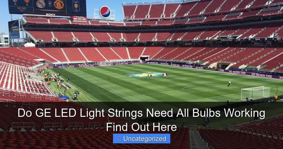 Do GE LED Light Strings Need All Bulbs Working Find Out Here