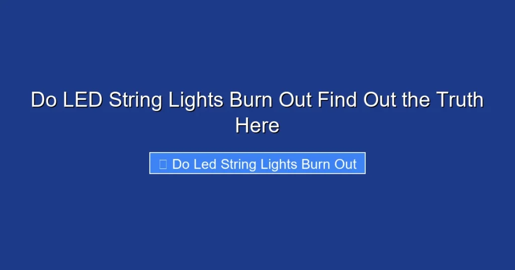 Do LED String Lights Burn Out Find Out the Truth Here