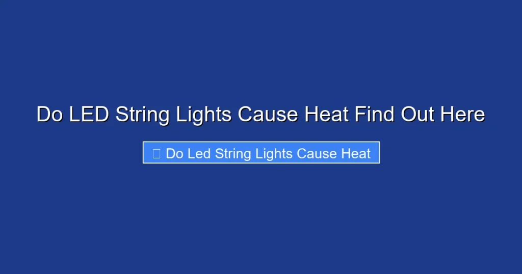 Do LED String Lights Cause Heat Find Out Here