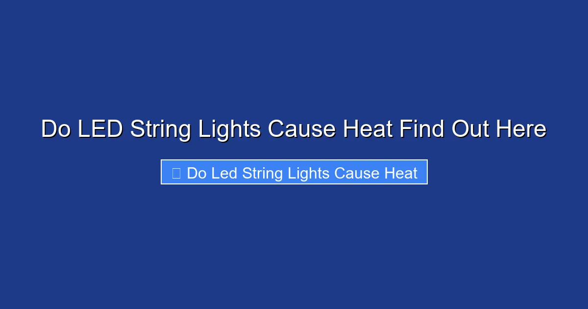 Do LED String Lights Cause Heat Find Out Here