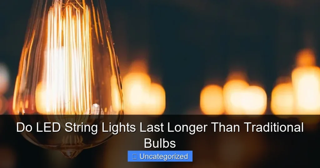Do LED String Lights Last Longer Than Traditional Bulbs