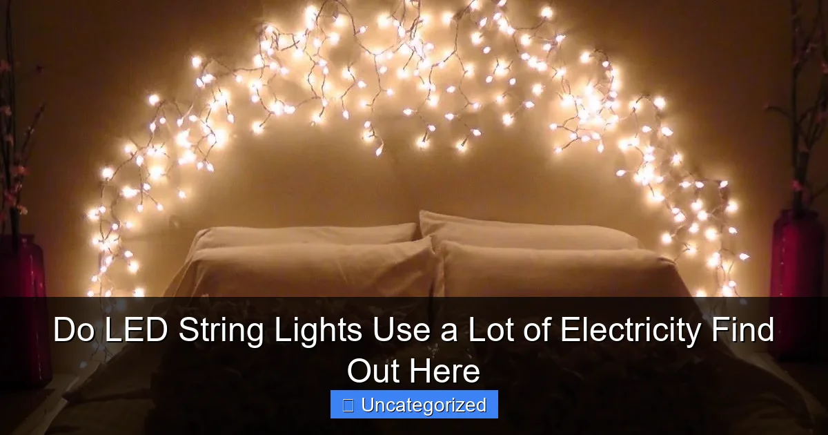 Do LED String Lights Use a Lot of Electricity Find Out Here