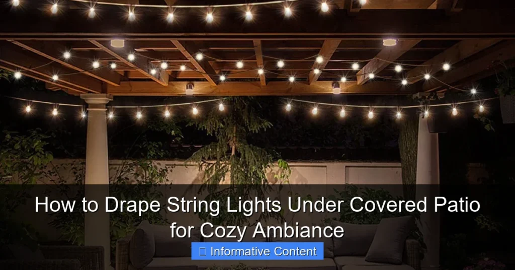How to Drape String Lights Under Covered Patio for Cozy Ambiance
