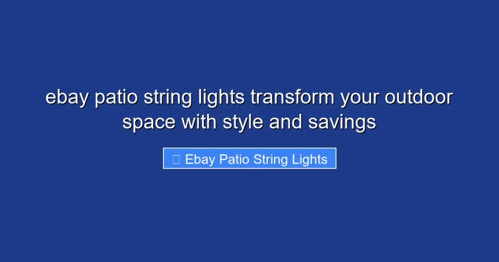 ebay patio string lights transform your outdoor space with style and savings