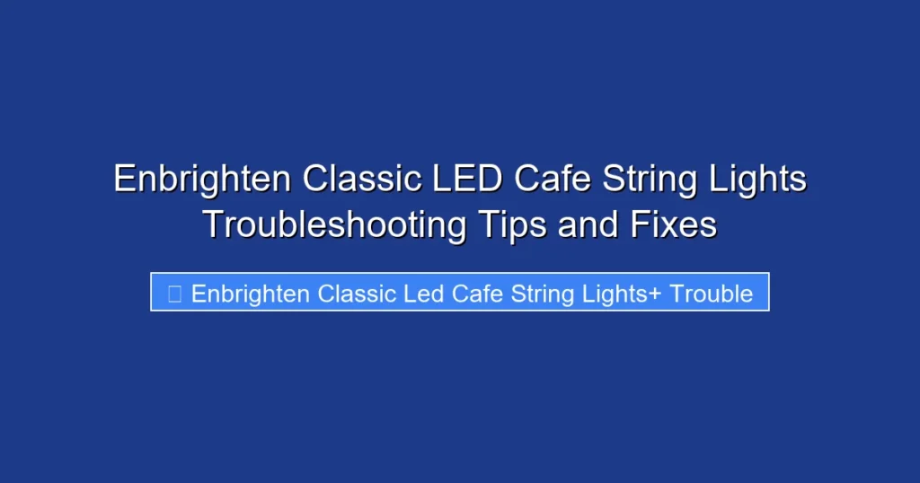 Enbrighten Classic LED Cafe String Lights Troubleshooting Tips and Fixes