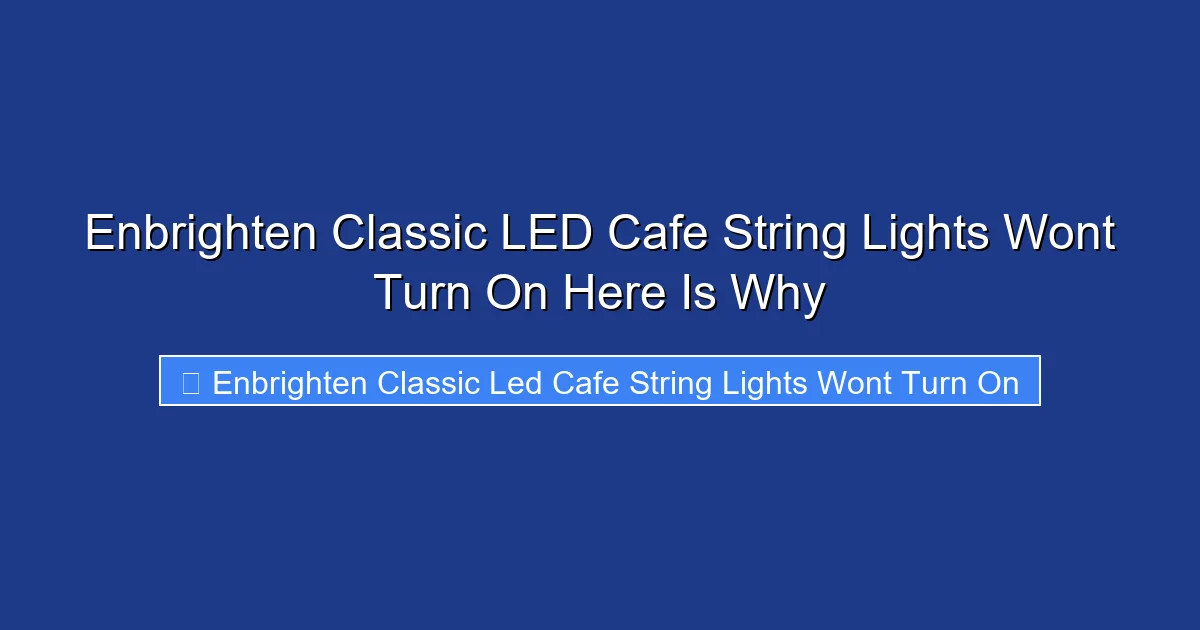 Enbrighten Classic LED Cafe String Lights Wont Turn On Here Is Why