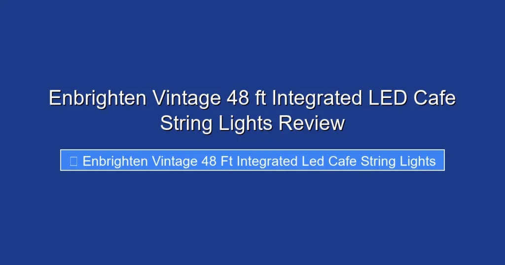 Enbrighten Vintage 48 ft Integrated LED Cafe String Lights Review