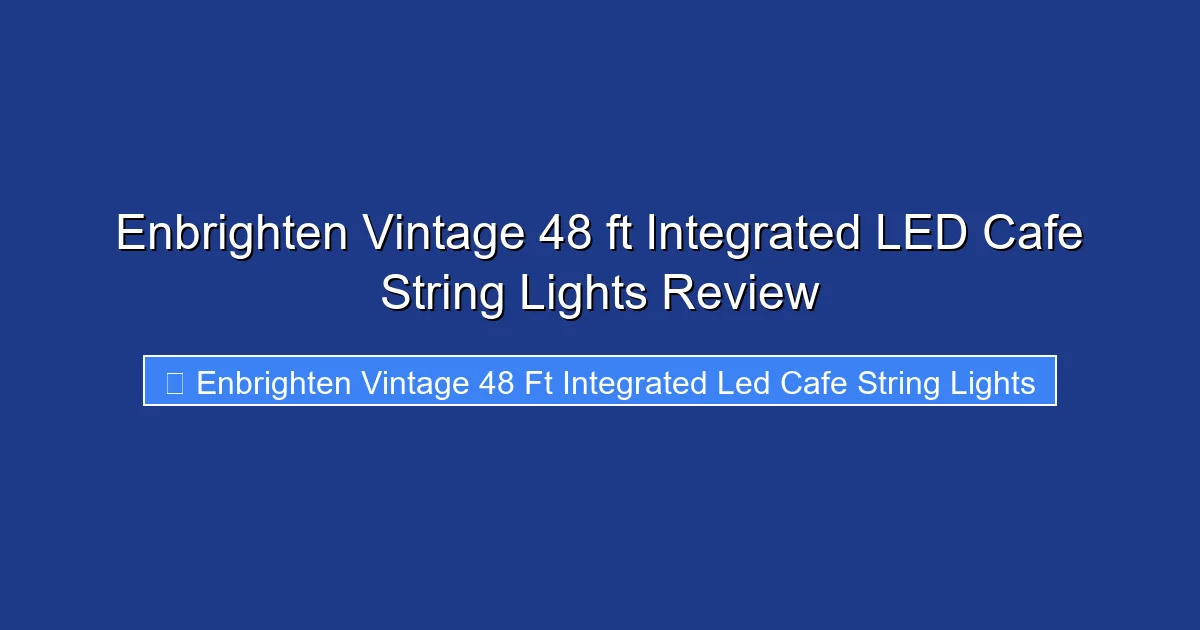 Enbrighten Vintage 48 ft Integrated LED Cafe String Lights Review