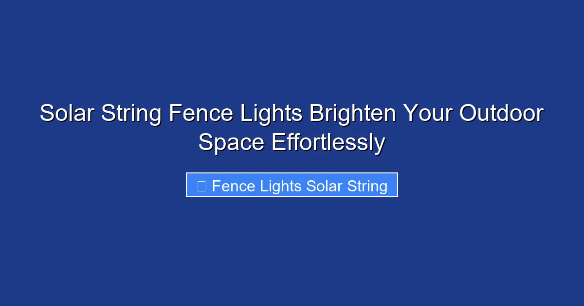 Solar String Fence Lights Brighten Your Outdoor Space Effortlessly