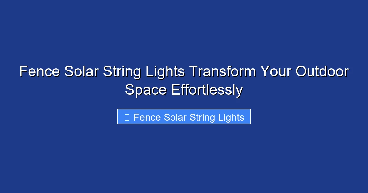 Fence Solar String Lights Transform Your Outdoor Space Effortlessly