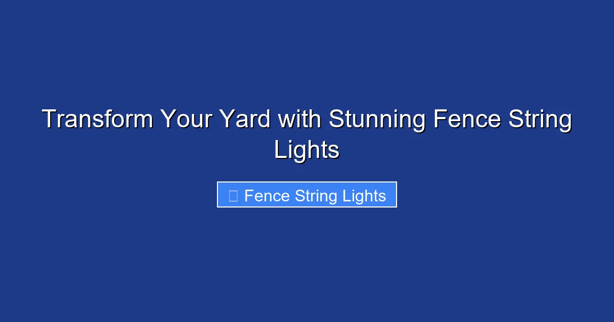 Transform Your Yard with Stunning Fence String Lights