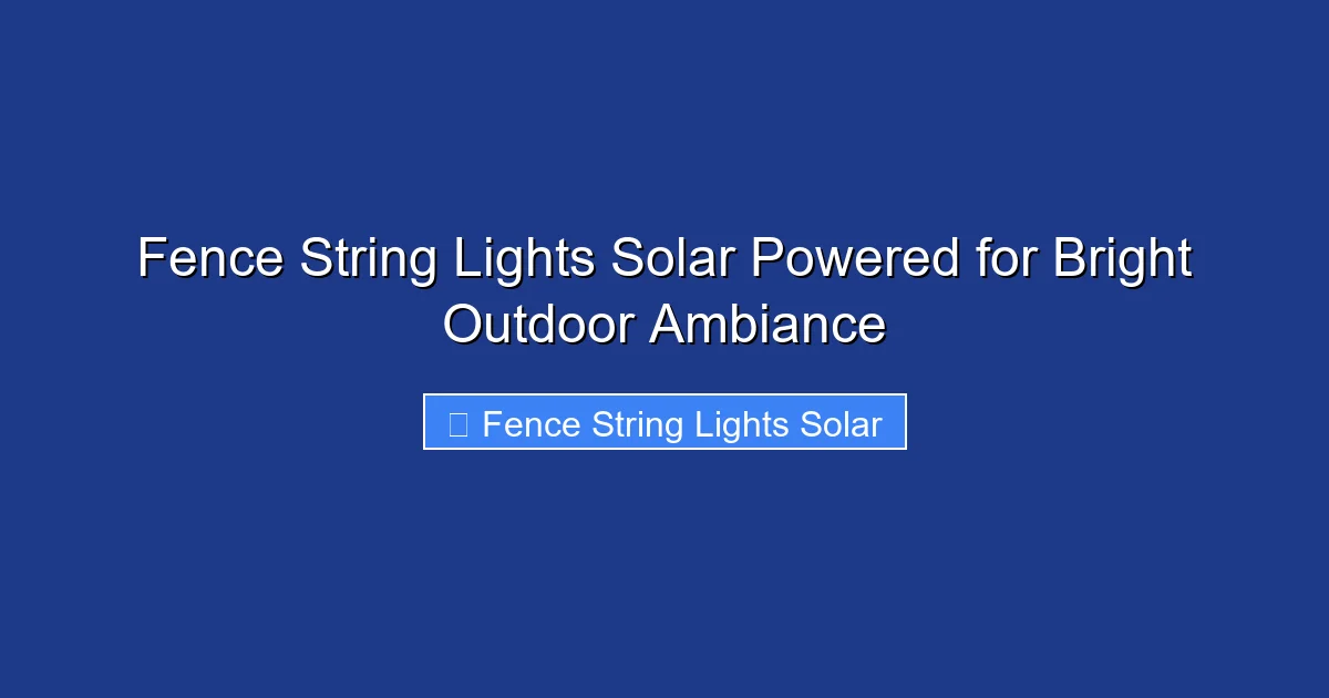 Fence String Lights Solar Powered for Bright Outdoor Ambiance