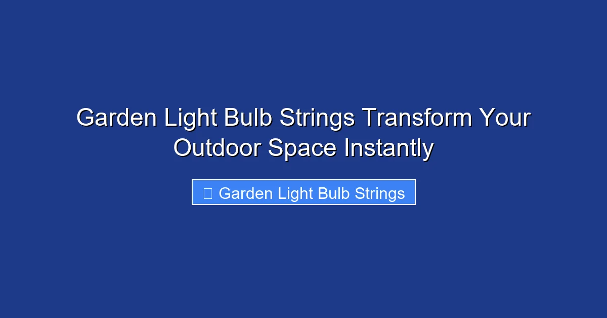 Garden Light Bulb Strings Transform Your Outdoor Space Instantly