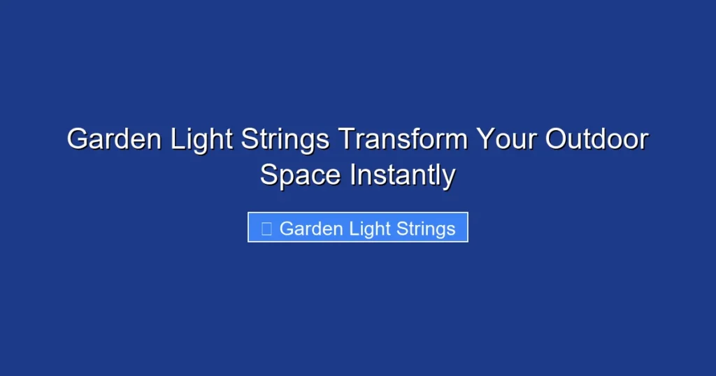Garden Light Strings Transform Your Outdoor Space Instantly