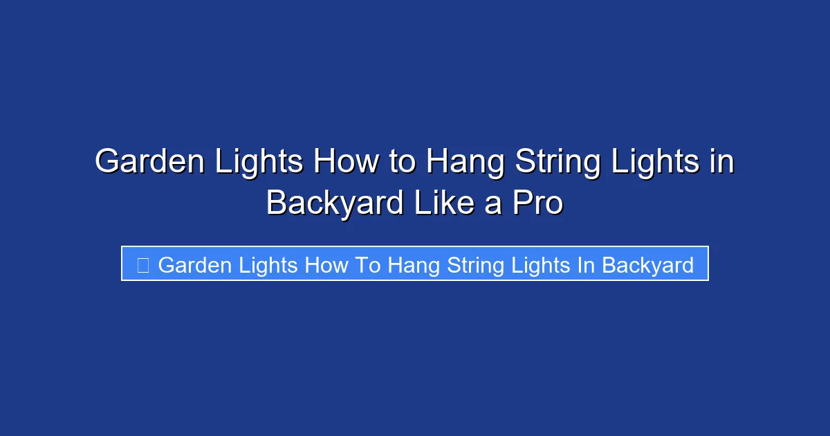 Garden Lights How to Hang String Lights in Backyard Like a Pro