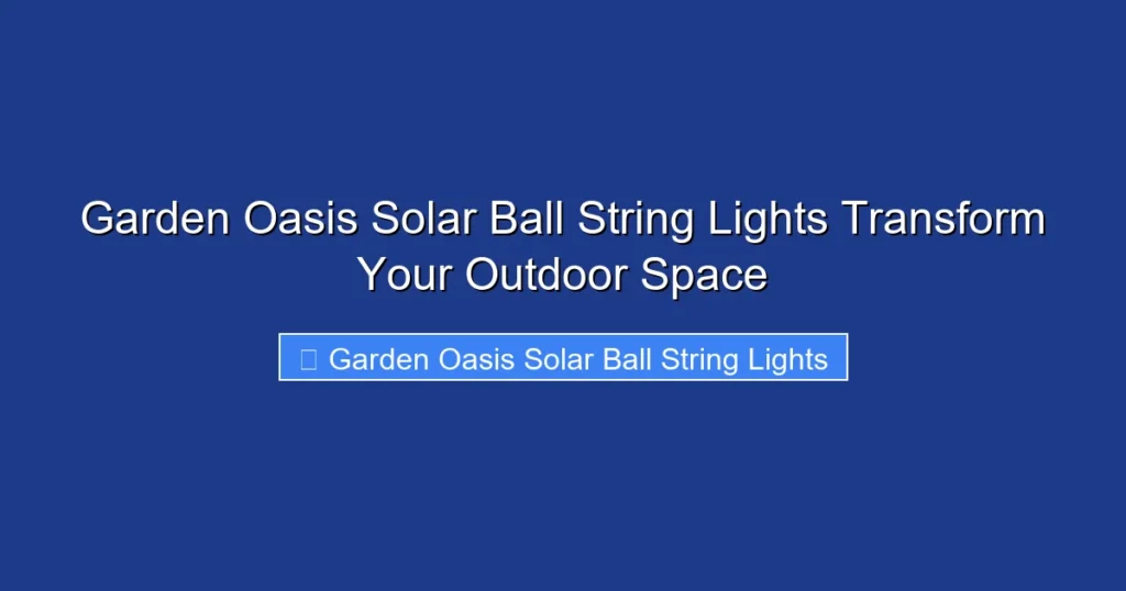 Garden Oasis Solar Ball String Lights Transform Your Outdoor Space