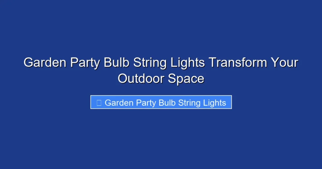 Garden Party Bulb String Lights Transform Your Outdoor Space