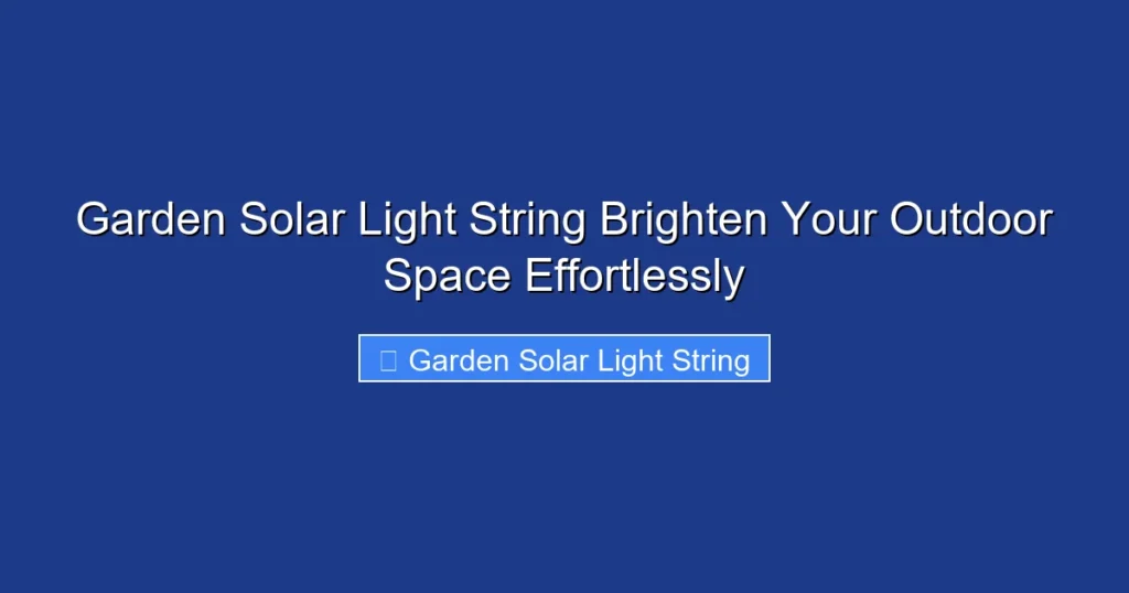 Garden Solar Light String Brighten Your Outdoor Space Effortlessly