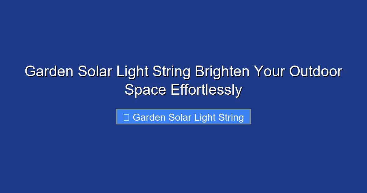 Garden Solar Light String Brighten Your Outdoor Space Effortlessly