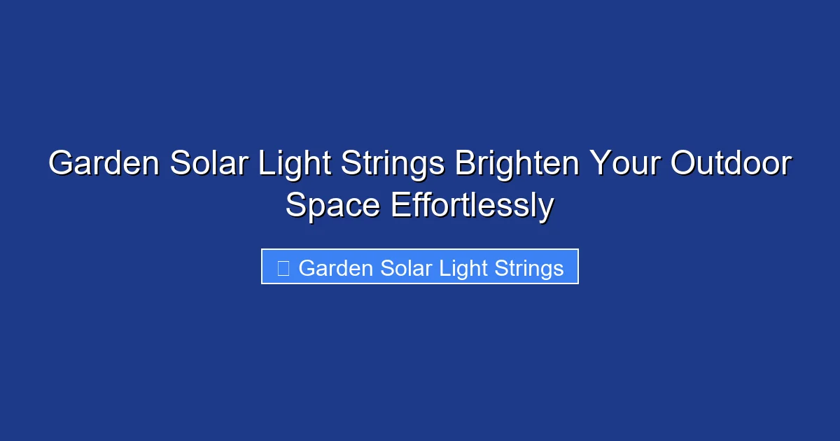 Garden Solar Light Strings Brighten Your Outdoor Space Effortlessly