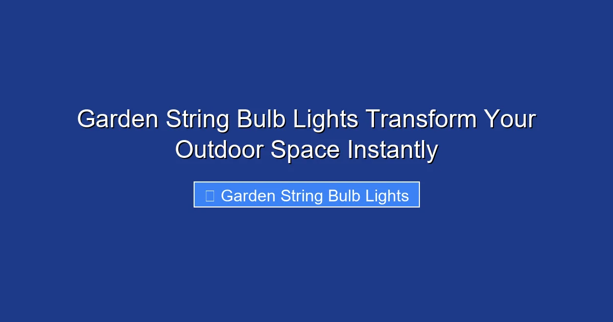 Garden String Bulb Lights Transform Your Outdoor Space Instantly
