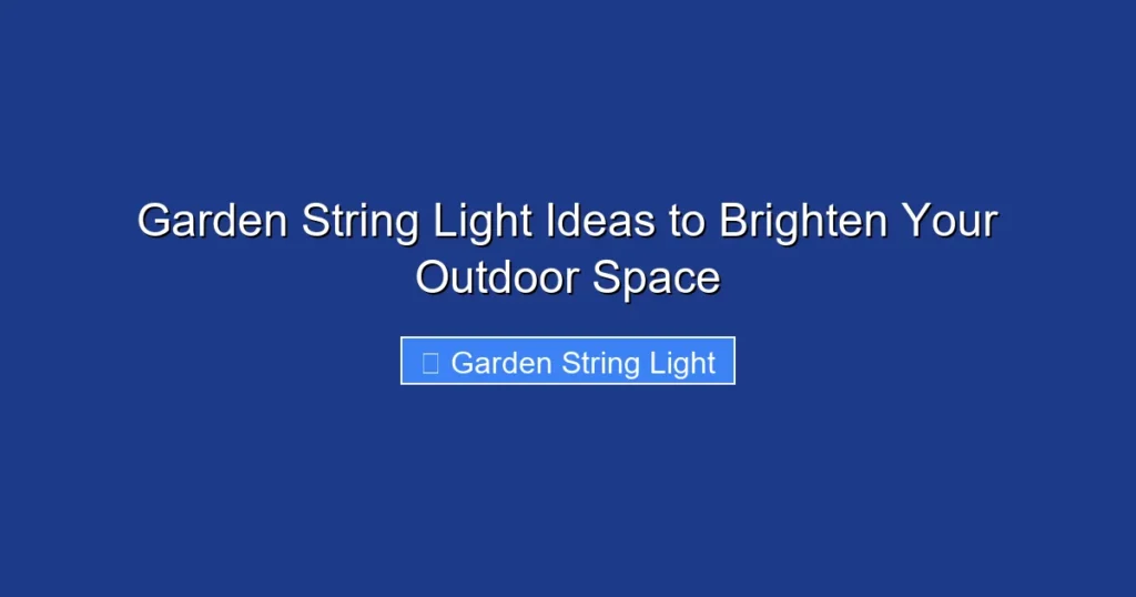 Garden String Light Ideas to Brighten Your Outdoor Space