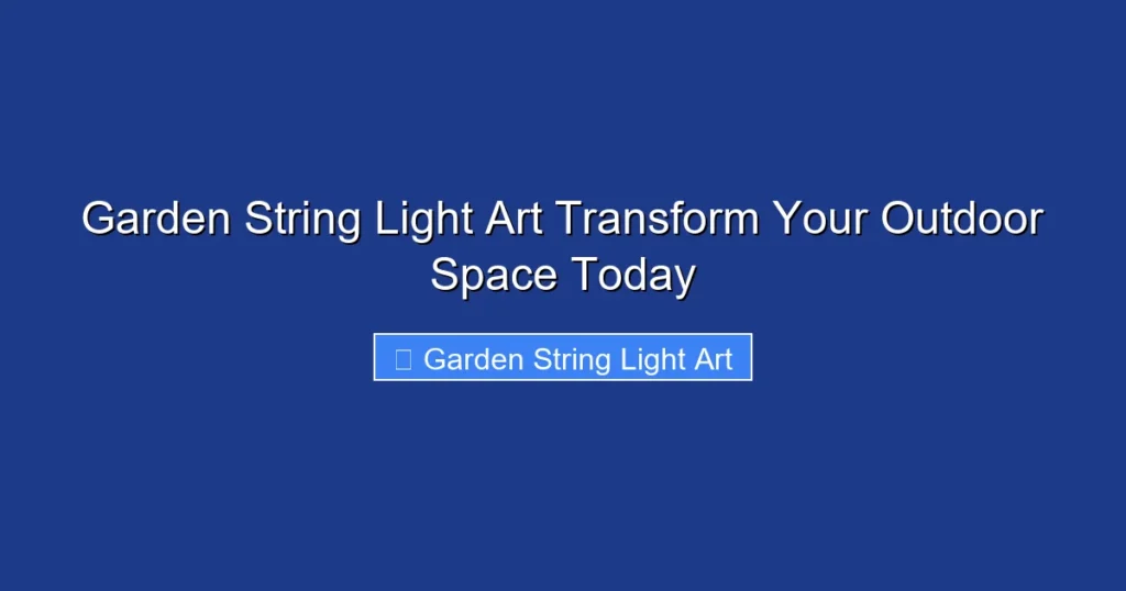Garden String Light Art Transform Your Outdoor Space Today
