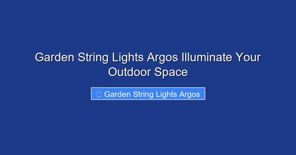 Garden String Lights Argos Illuminate Your Outdoor Space
