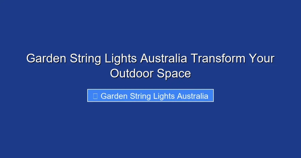 Garden String Lights Australia Transform Your Outdoor Space