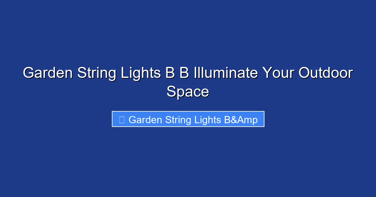 Garden String Lights B B Illuminate Your Outdoor Space