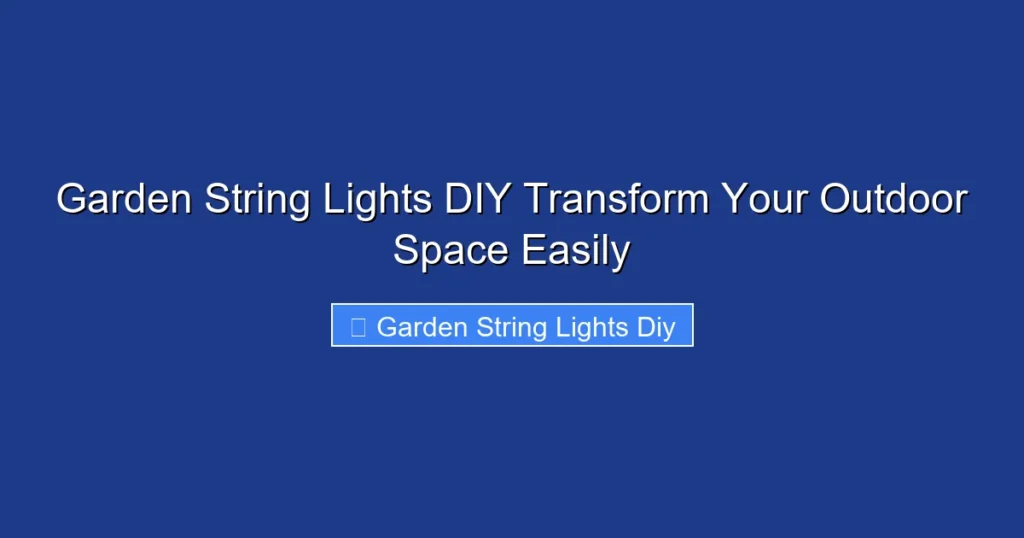 Garden String Lights DIY Transform Your Outdoor Space Easily