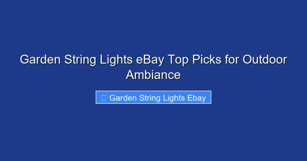 Garden String Lights eBay Top Picks for Outdoor Ambiance