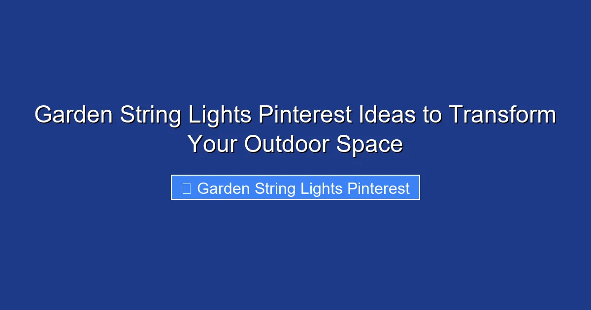 Garden String Lights Pinterest Ideas to Transform Your Outdoor Space