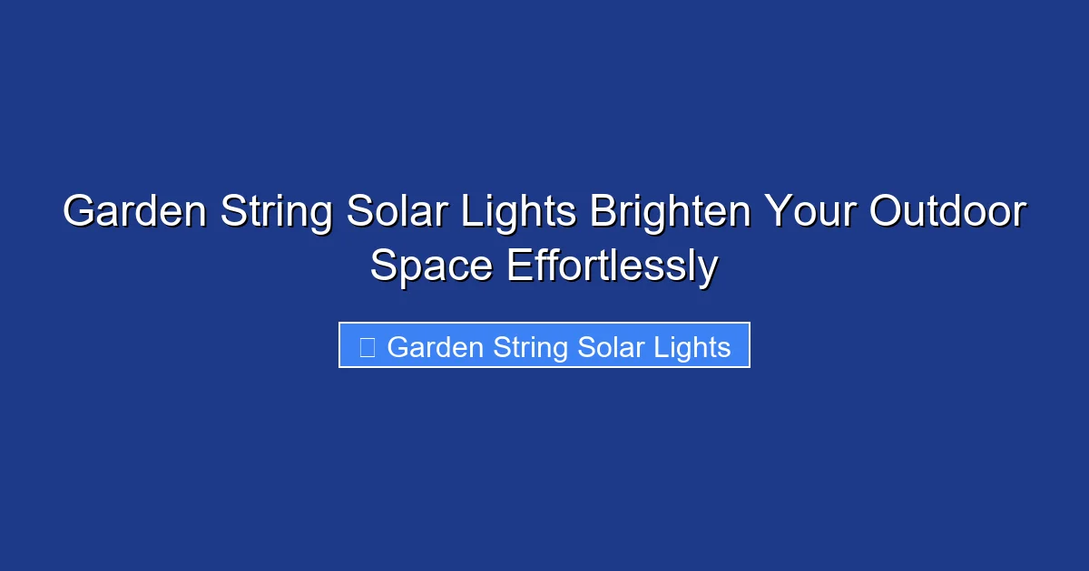 Garden String Solar Lights Brighten Your Outdoor Space Effortlessly