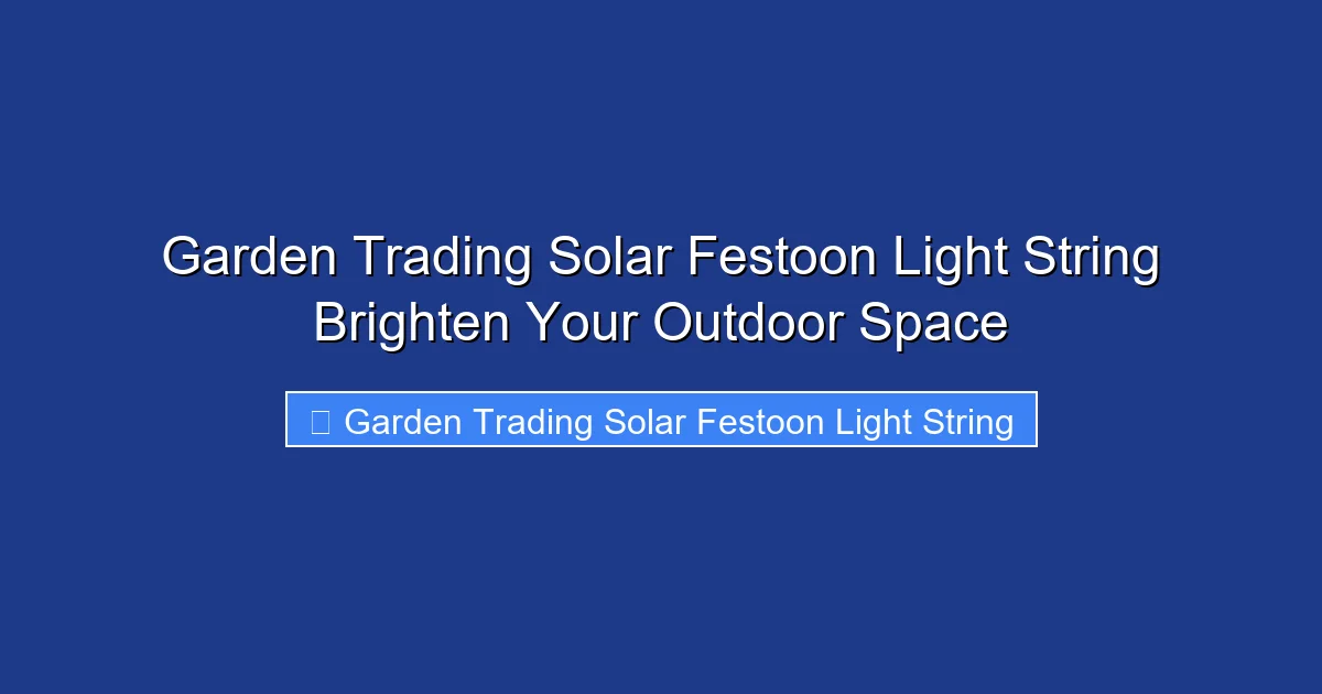 Garden Trading Solar Festoon Light String Brighten Your Outdoor Space