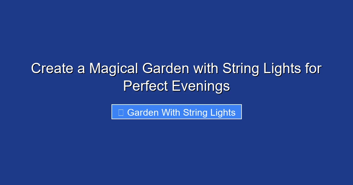 Create a Magical Garden with String Lights for Perfect Evenings