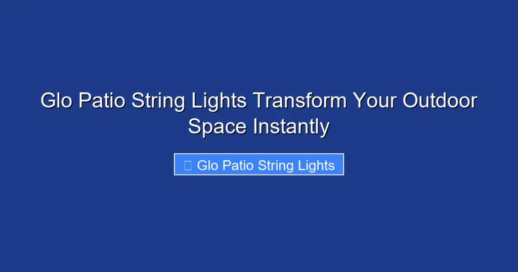 Glo Patio String Lights Transform Your Outdoor Space Instantly