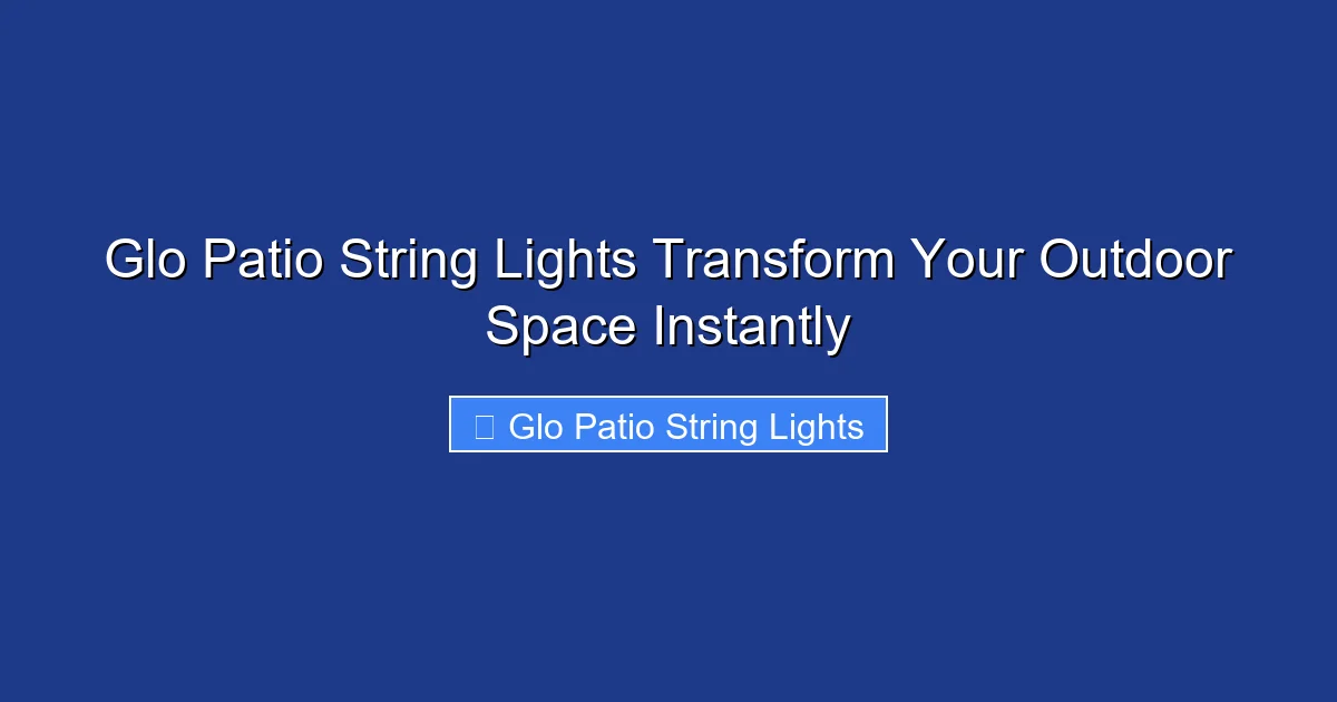 Glo Patio String Lights Transform Your Outdoor Space Instantly