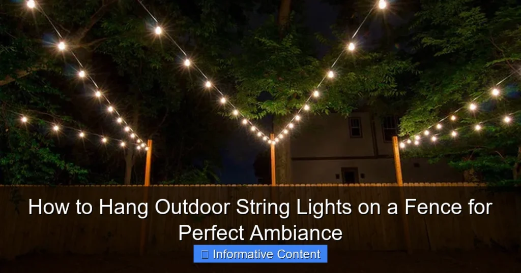 How to Hang Outdoor String Lights on a Fence for Perfect Ambiance