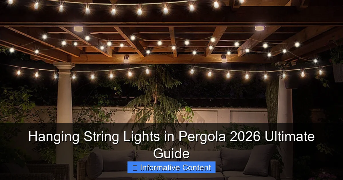 Hanging String Lights in Pergola 2026 Ultimate Guide