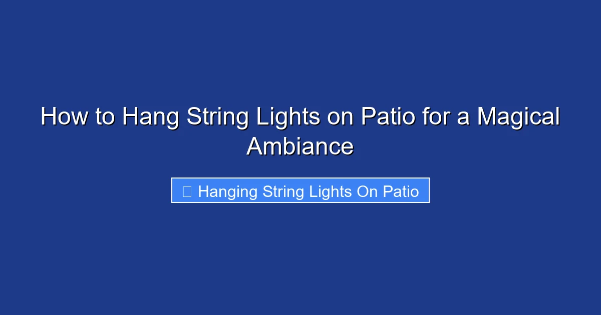 How to Hang String Lights on Patio for a Magical Ambiance